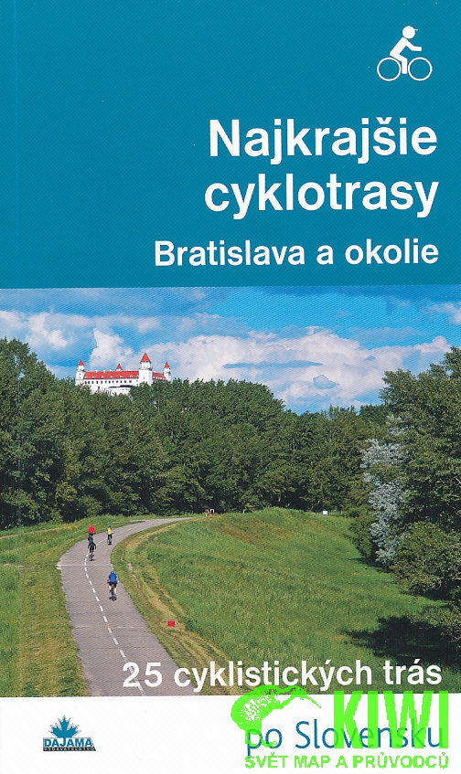 Dajama Najkrajšie cyklotrasy Bratislava a okolie (Kollár)