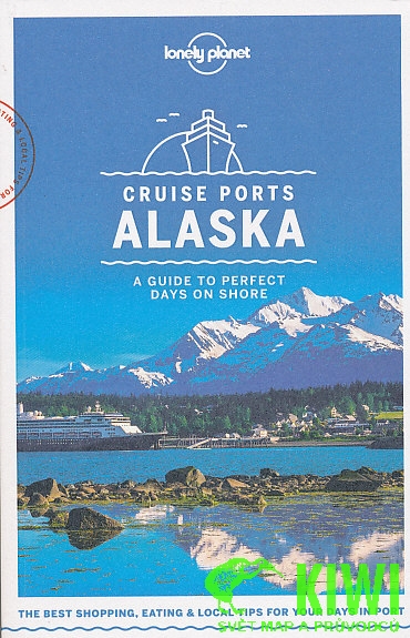 Lonely Planet průvodce Cruise Ports Alaska anglicky