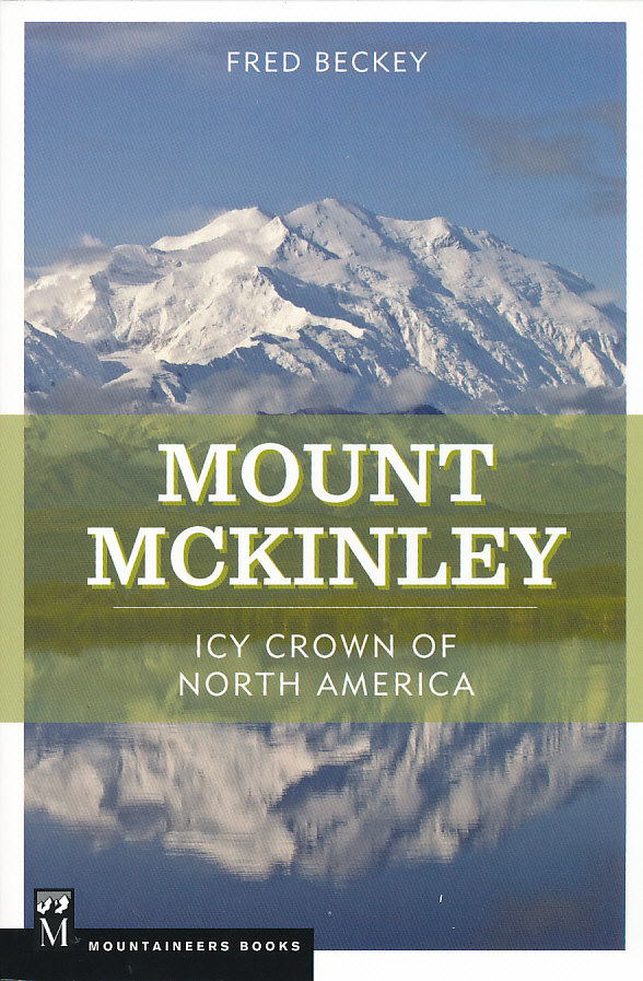 Mountaineers vydavatelství publikace Mount McKinley Icy crown of North America (Fred Becke