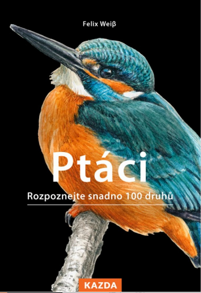 Ptáci - Rozpoznejte snadno 100 druhů ptáků - průvodce přírodou