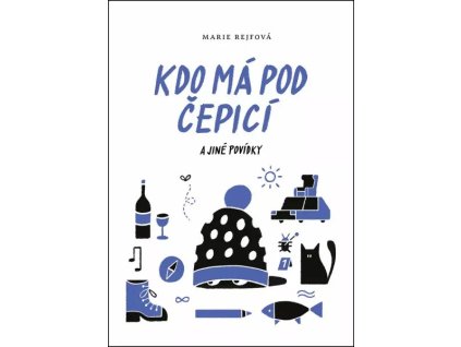 Kdo má pod čepicí a jiné povídky