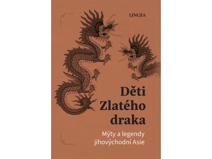 Děti Zlatého draka: Mýty a legendy jihovýchodní Asie