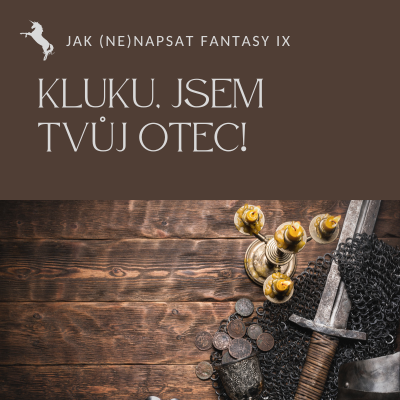 Jak (ne)napsat fantasy IX
