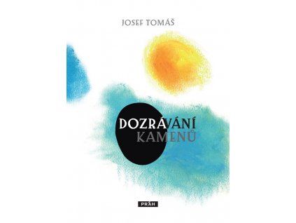 Josef Tomáš: Dozrávání kamenů