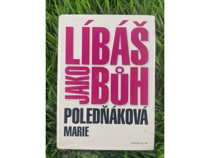 Líbáš jako bůh - Marie Poledňáková