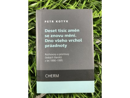 Deset tisíc změn se znovu mění. Dno všeho vrchol prázdnoty - Petr Kotyk