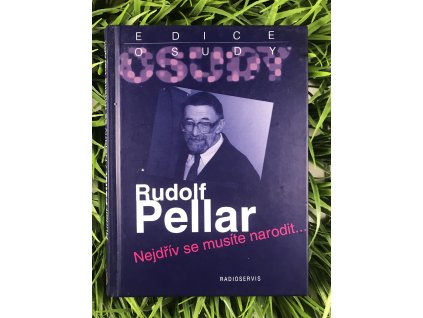 Nejdřív se musíte narodit - Rudolf Pellar