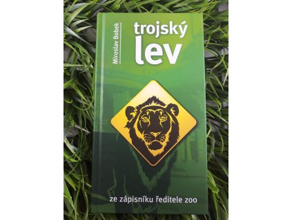 trojský lev: ze zápisníku ředitele zoo - Miroslav Bobek