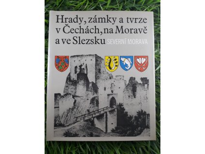 Hrady, zámky a tvrze v Čechách, na Moravě a ve Slezsku: Severní Morava