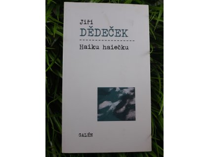 Haiku haiečku - Jiří Dědeček