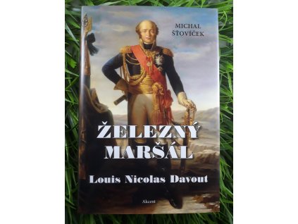 Železný maršál Louis Nicolas Davout - Michal Šťovíček