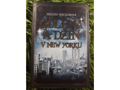 Golema a Džin v New Yorku - Helene Weckerová