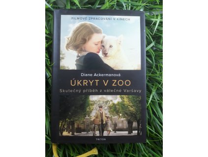 Úkryt v zoo: Skutečný příběh z válečné Varšavy - Diane Ackermanová