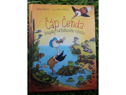 Čáp Čenda: Pohádky od Kuňkavého rybníka - Zdeňka Šiborová
