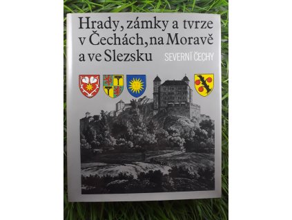 Hrady, zámky a tvrze v Čechách, na Moravě a ve Slezsku I: Severní Čechy - kolektiv autorů