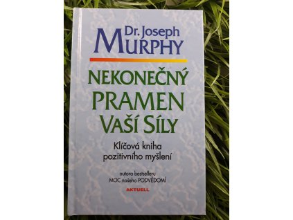 Nekonečný pramen vaší síly - Dr. Joseph Murphy
