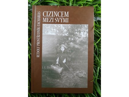 Cizincem mezi svými - Rudolf Prostředník- Zacharias