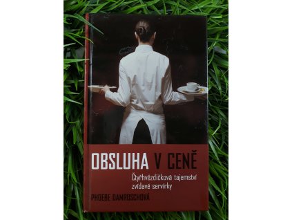 Obsluha v ceně: Čtyřhvězdičková tajemství zvídavé servírky - Phoebe Damroschová