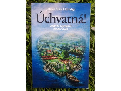 Úchvatná - John a Stasi Eldredge