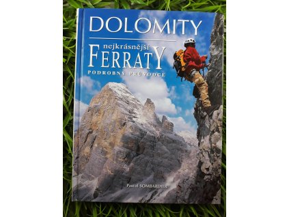 DOLOMITY: nejkrásnější Ferraty podrobný průvodce - Pascal Sombardier