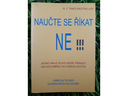 Naučte se říkat NE!!! - James Altucher & Claudia Azula Altucher