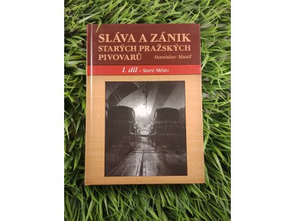 Sláva a zánik starých pražských pivovarů 1 - Stanislav Musil