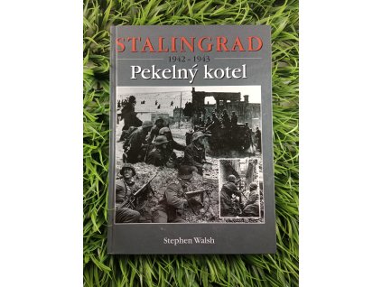 Stalingrad - Pekelný kotel - Stephen Walsh