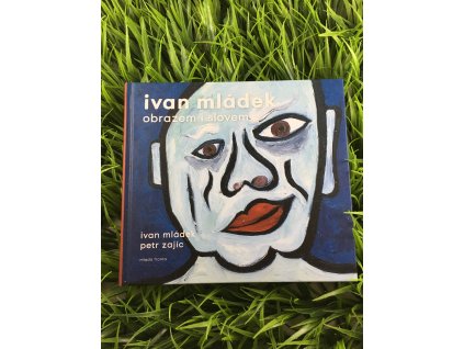 Ivan Mládek obrazem i slovem - Ivan Mládek