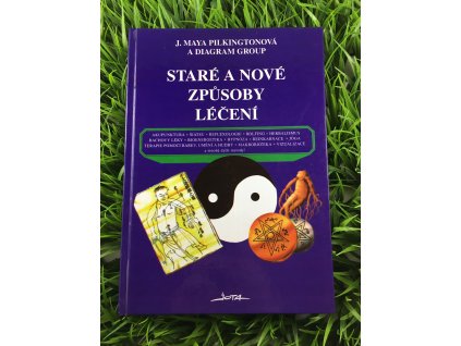 Staré a nové způsoby léčení - J. Maya Pilkingtonová