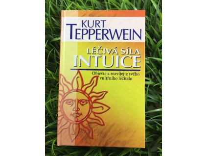 Léčivá síla intuice - Kurt Tepperwein