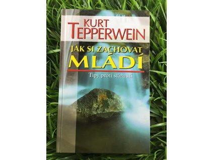 Jak si zachovat mládí - Kurt Tepperwein