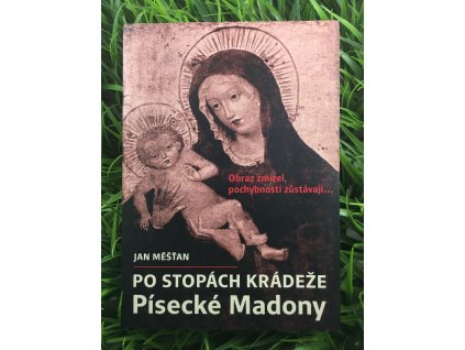 Po stopách krádeže Písecké Madony - Jan Měšťan