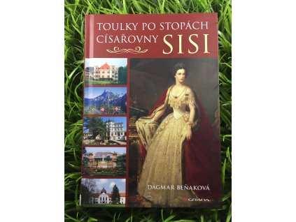 Toulky po stopách císařovny SISI - Dagmar Beňaková