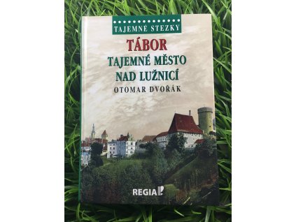 Tábor tajemné město nad Lužnicí - Otomar Dvořák