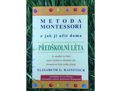 Metoda montessori a jak ji učit doma - přeškolní léta - Elizabeth Hainstock