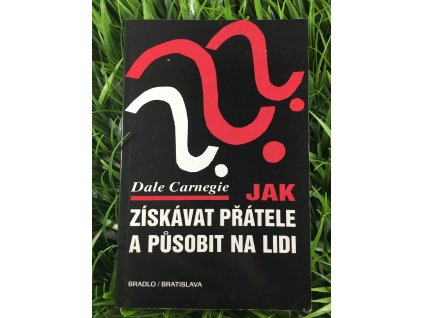 Jak získávat přátele a působit na lidi - Dale Carnegie