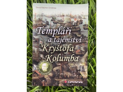 Templáři a tajemství Kryštofa Kolumba - David Hatcher Childress