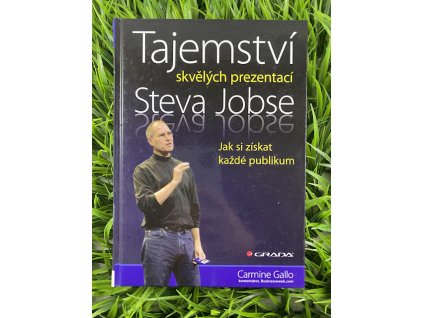 Tajemství skvělých prezentací Steva Jobse - Carmine Gallo