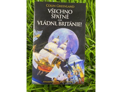 Všechno špatně aneb vládni, Británie! - Colin Greenland