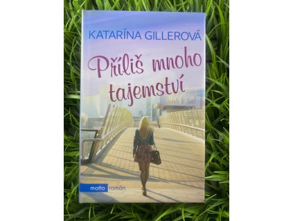 Příliš mnoho tajemství - Katarína Gillerová
