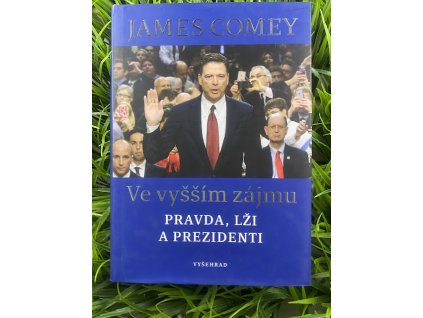 Ve vyšším zájmu - pravda, lži a prezidenti - James Comey