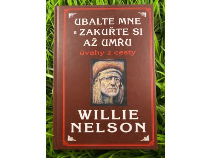 Ubalte mne a zakuřte si až umřu - Willie Nelson