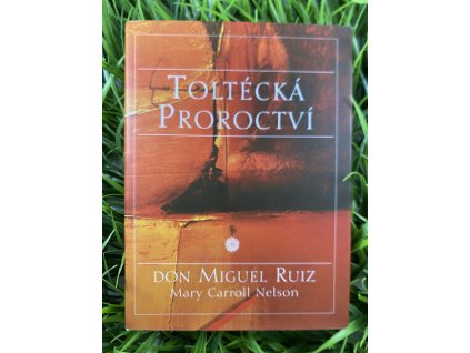 Toltécká proroctví - Don Miguel Ruiz