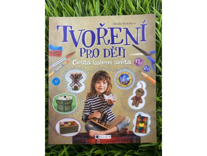 Tvoření pro děti cesta kolem světa - Monika Hrabálková
