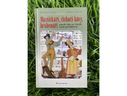 Mastičkáři, čichači kávy, brabenáři - Michaela Vieser