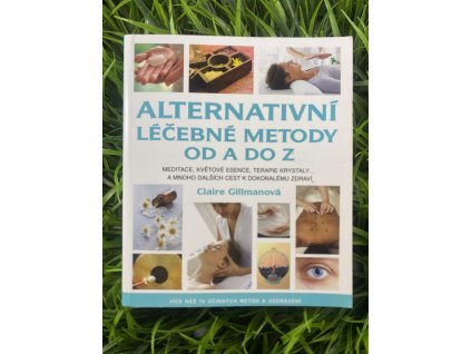 Alternativní léčebné metody od A do Z - Claire Gillmanová