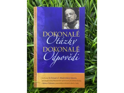Dokonalé otázky dokonalé odpovědi - Šrí Šrímad A. Č. Bhaktivédánta Svámí Prabhupáda