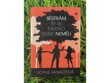 Sestrám by se milenci krást neměli - Sophie Ranaldová