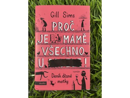 Proč je mámě všechno u p.....! - Gill Sims