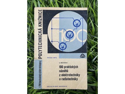 100 praktických námětů z elektrotechniky a radiotechniky - Sláva Nečásek